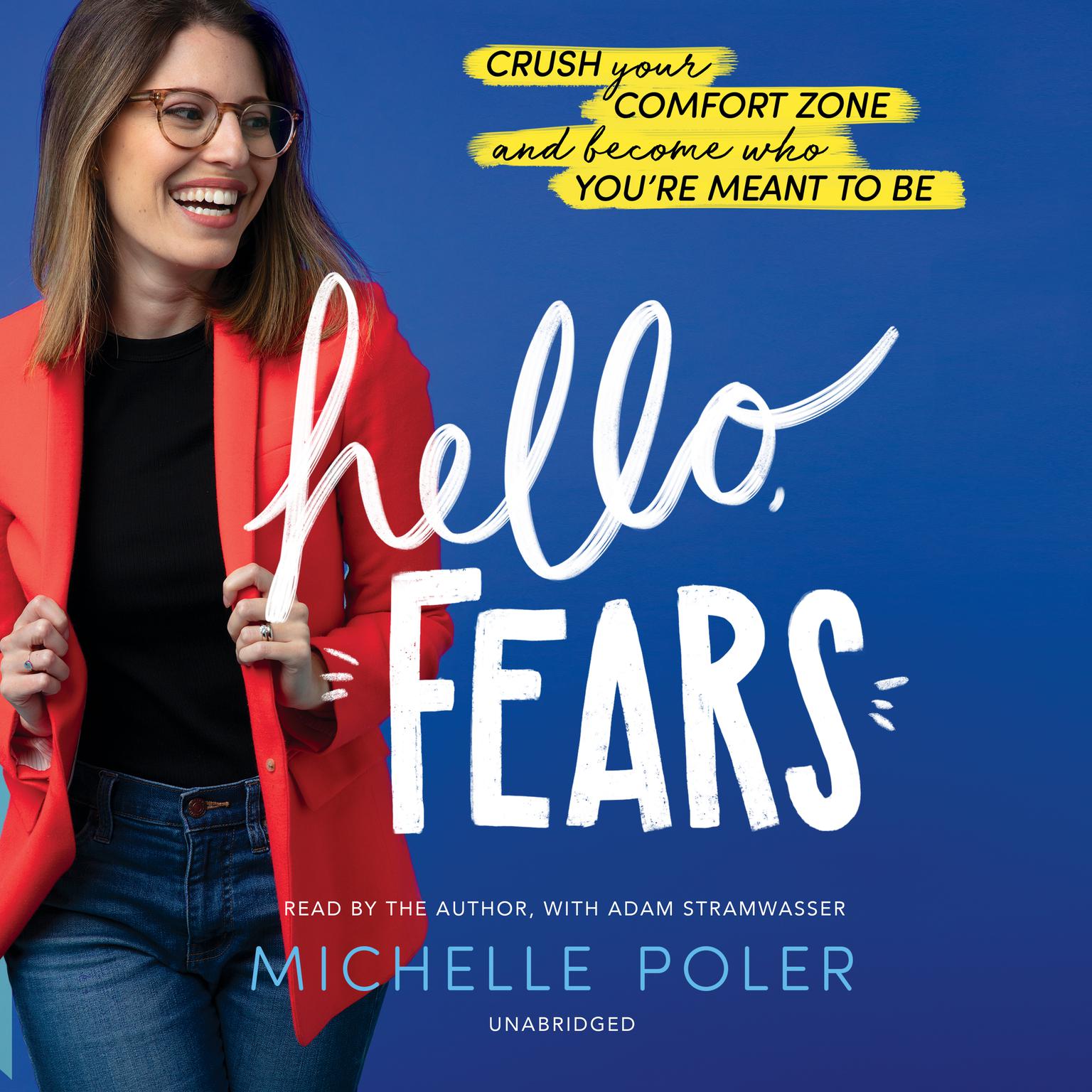 Hello, Fears: Crush Your Comfort Zone and Become Who You’re Meant to Be Audiobook, by Michelle Poler