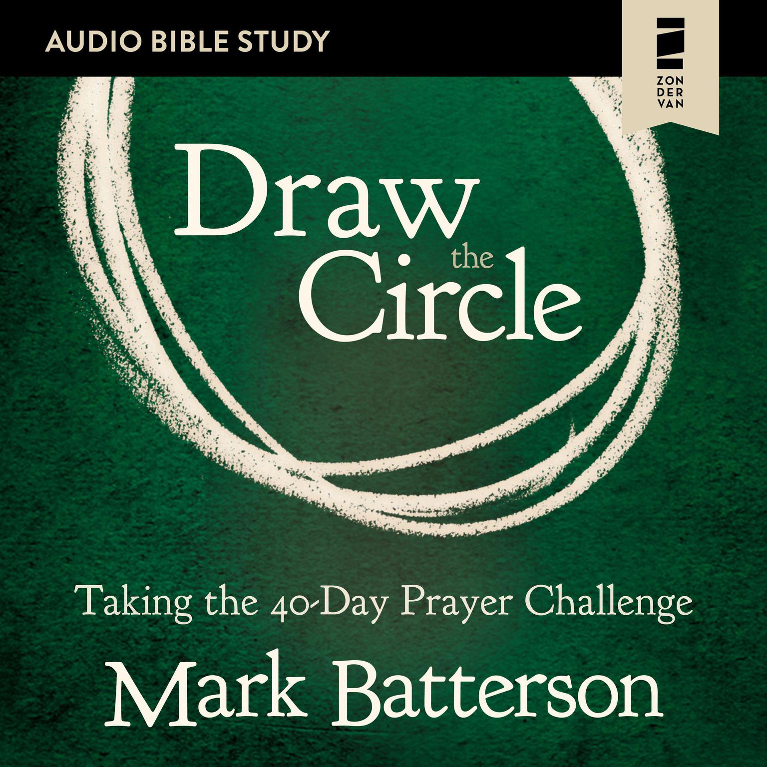 Draw the Circle: Audio Bible Studies: Taking the 40 Day Prayer Challenge Audiobook, by Mark Batterson