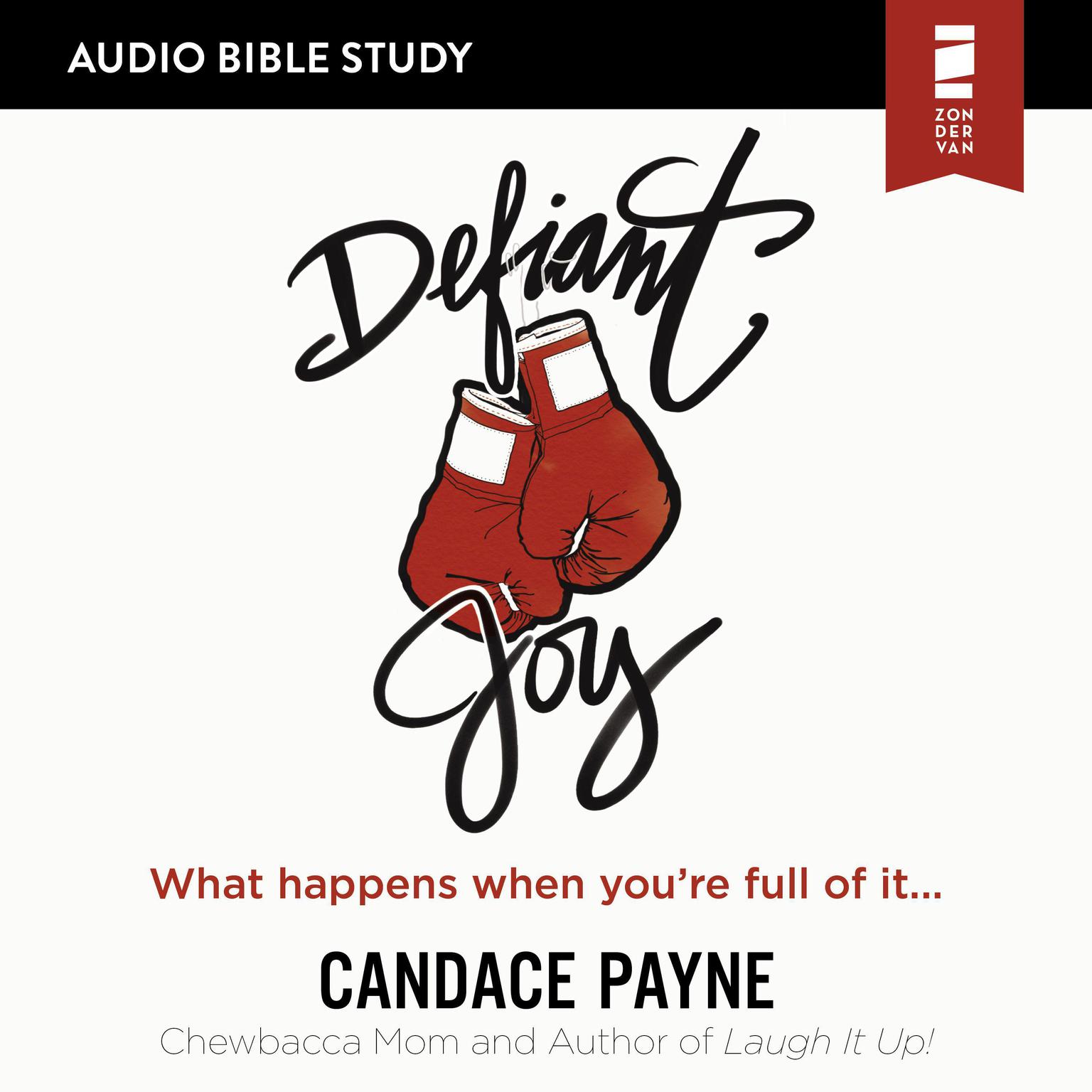 Defiant Joy: Audio Bible Studies: What Happens When You’re Full of It Audiobook, by Candace Payne