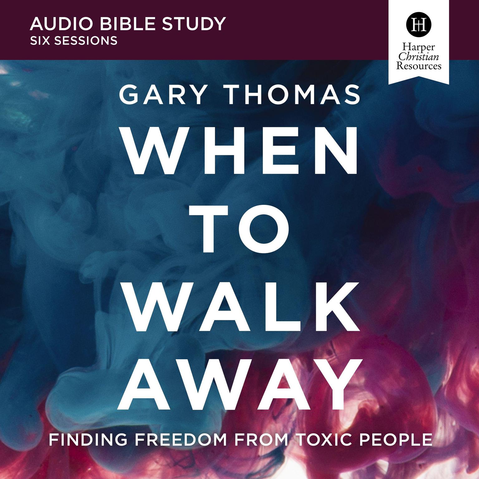 When to Walk Away: Audio Bible Studies: Finding Freedom from Toxic People Audiobook, by Gary Thomas