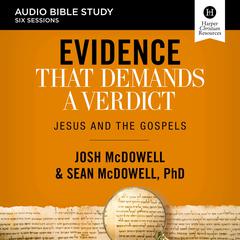 Evidence That Demands a Verdict: Audio Bible Studies: Jesus and the Gospels Audiobook, by Josh McDowell