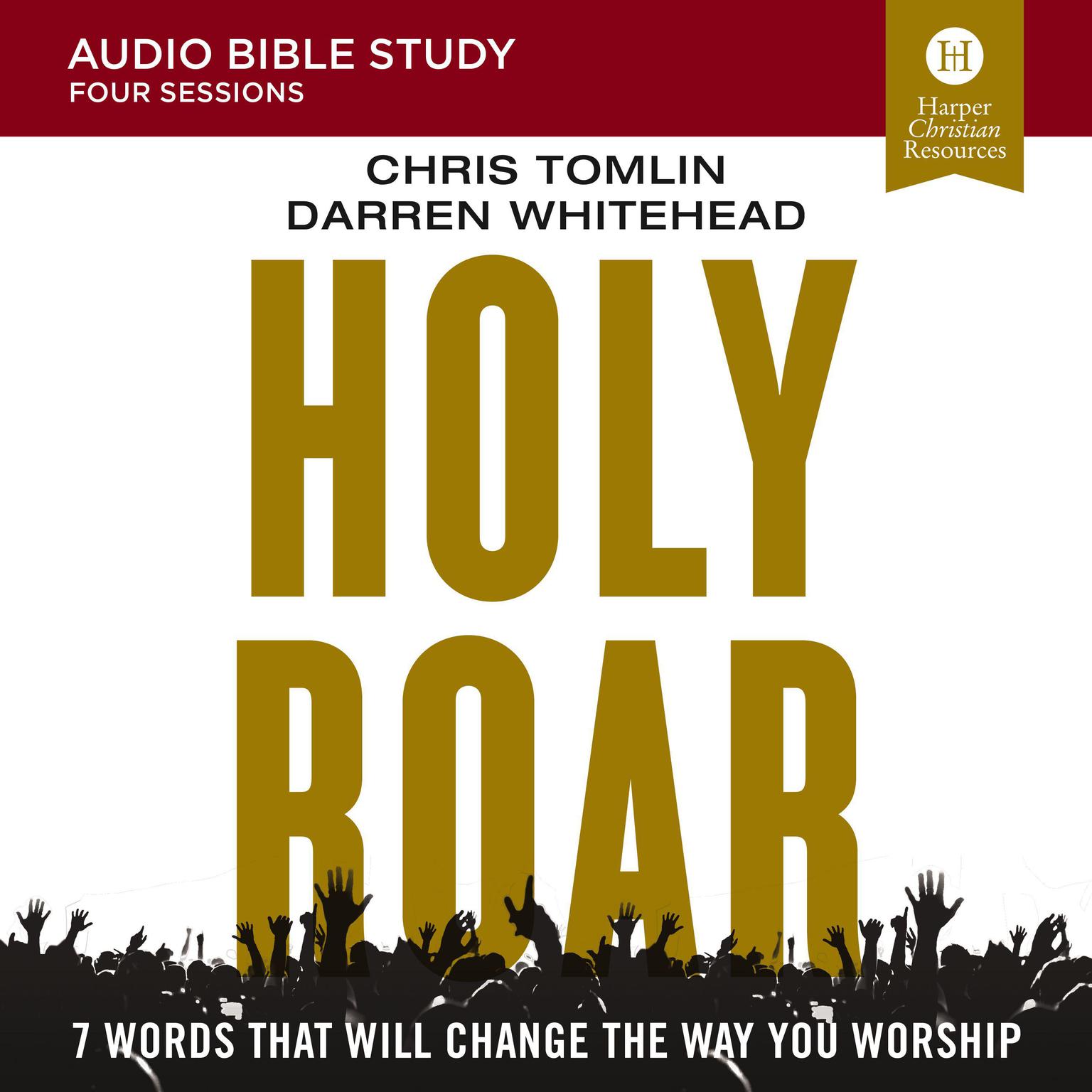 Holy Roar: Audio Bible Studies: Seven Words That Will Change the Way You Worship Audiobook, by Darren Whitehead