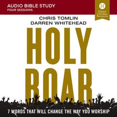Holy Roar: Audio Bible Studies: Seven Words That Will Change the Way You Worship Audiobook, by Darren Whitehead