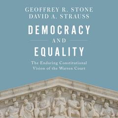 Democracy and Equality: The Enduring Constitutional Vision of the Warren Court Audiobook, by 