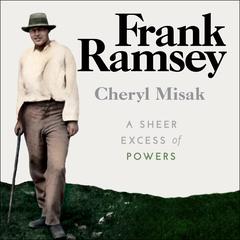 Frank Ramsey: A Sheer Excess of Powers Audiobook, by 