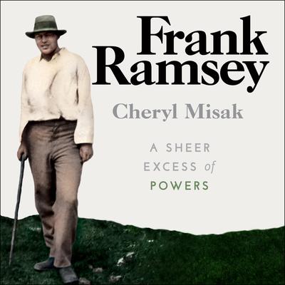 Frank Ramsey: A Sheer Excess of Powers Audiobook, by Cheryl Misak