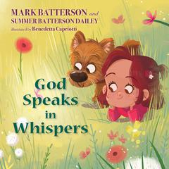 God Speaks in Whispers Audiobook, by Mark Batterson, Summer Batterson Dailey