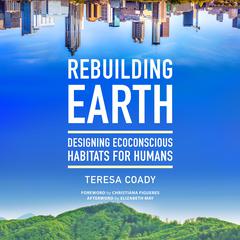 Rebuilding Earth: Designing Ecoconscious Habitats for Humans Audiobook, by Teresa Coady