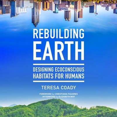 Rebuilding Earth: Designing Ecoconscious Habitats for Humans Audiobook, by Teresa Coady