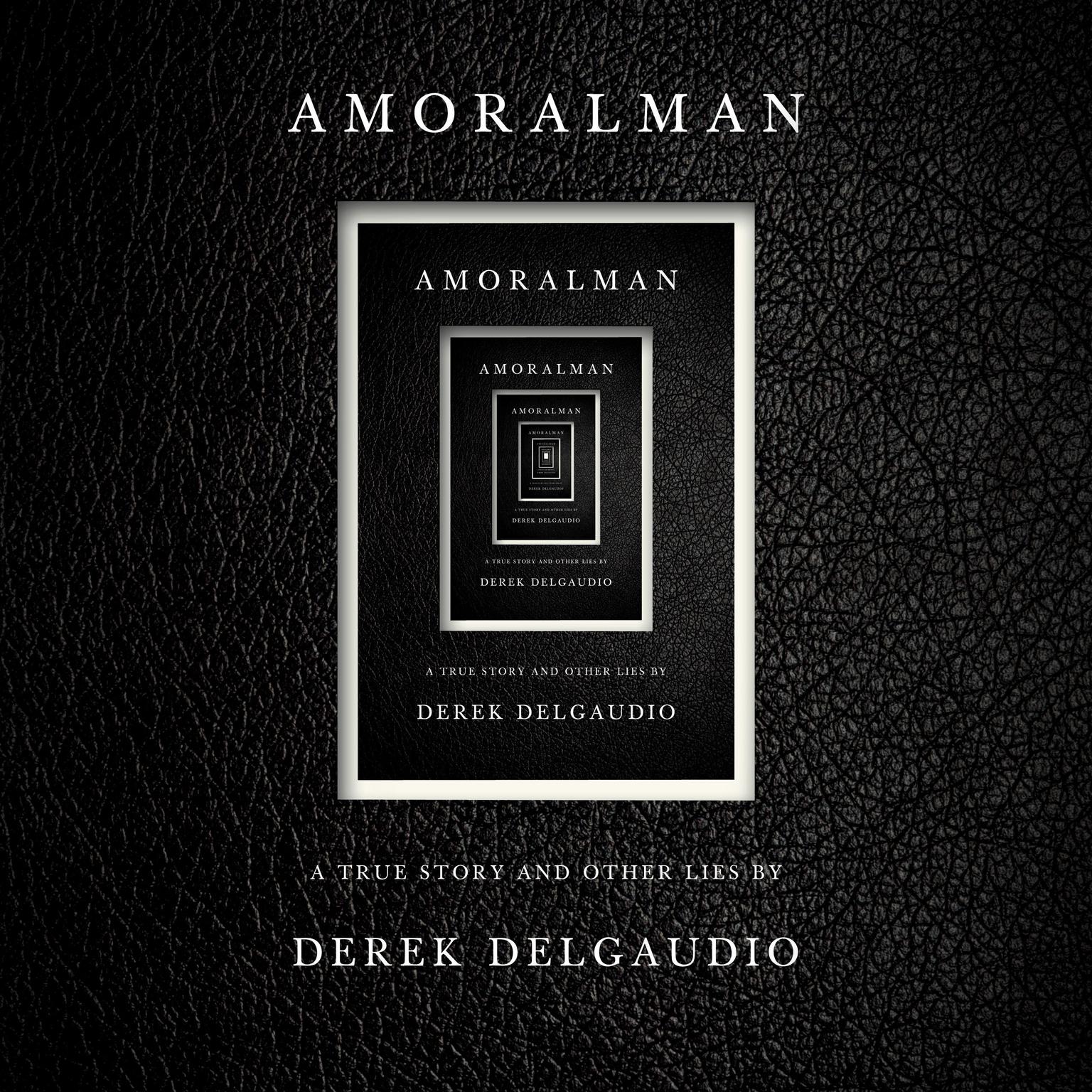 AMORALMAN: A True Story and Other Lies Audiobook, by Derek Delgaudio