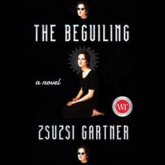 The Beguiling Audiobook, by Zsuzsi Gartner