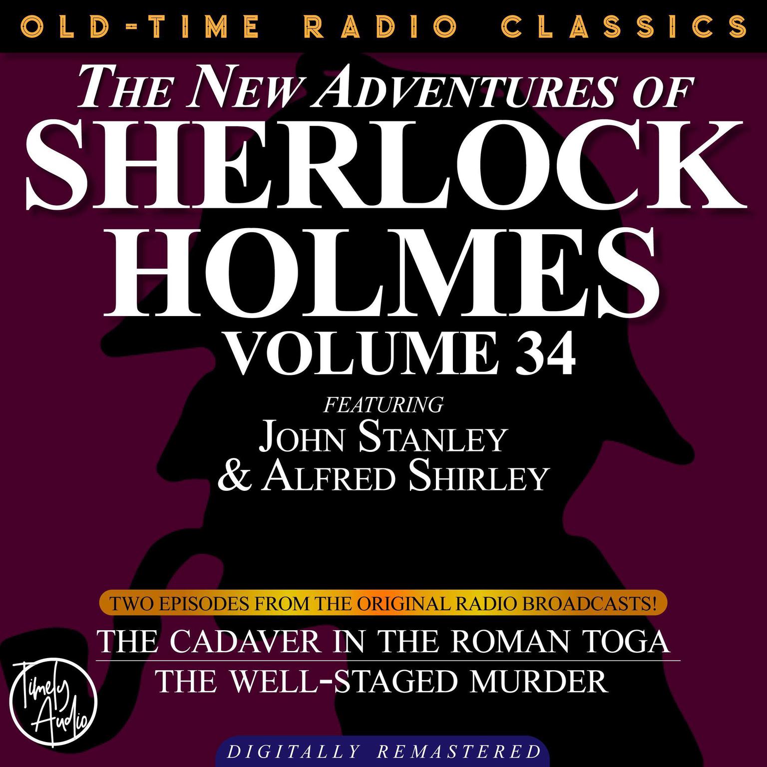 The New Adventures of Sherlock Holmes, Volume 34; Episode 1: The Cadaver in the Roman Toga; Episode 2: The Well-staged Murder Audiobook, by Edith Meiser