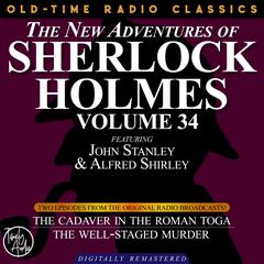 The New Adventures of Sherlock Holmes, Volume 34; Episode 1: The Cadaver in the Roman Toga; Episode 2: The Well-staged Murder Audiobook, by Edith Meiser