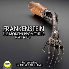 Frankenstein: The Modern Prometheus Audiobook, by Mary Shelly