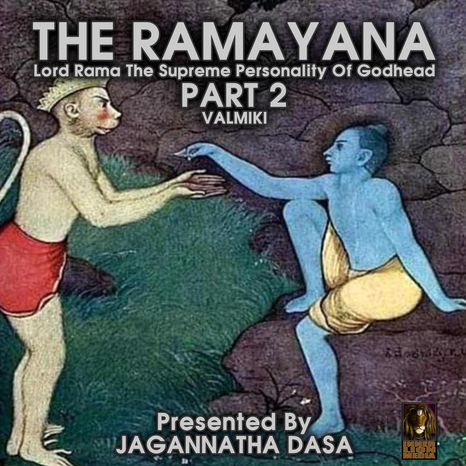 The Ramayana Lord Rama The Supreme Personality Of Godhead - Part 2 (Abridged) Audiobook, by Valmiki 