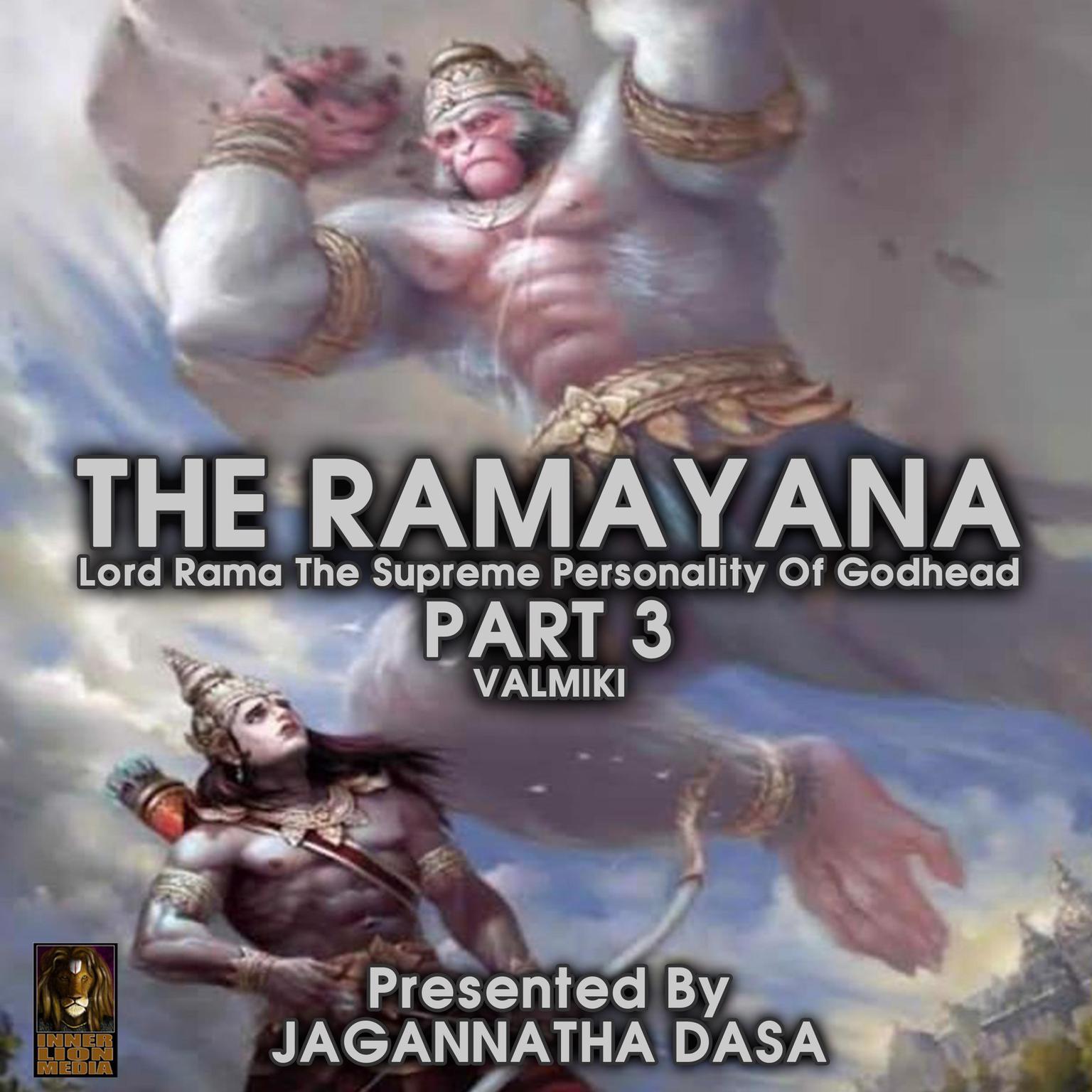 The Ramayana Lord Rama The Supreme Personality Of Godhead - Part 3 (Abridged) Audiobook, by Valmiki 