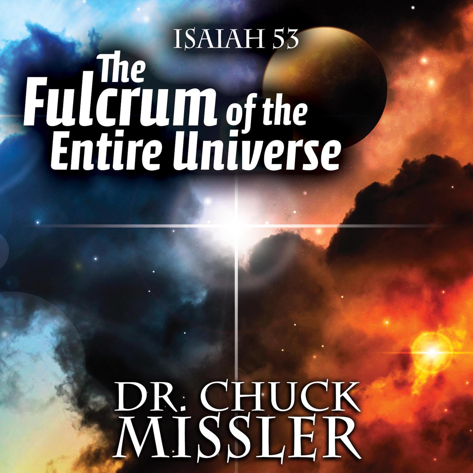 The Fulcrum of the Entire Universe Audiobook, by Chuck Missler