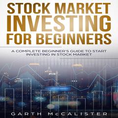 Stock Market Investing For Beginners : A Complete Beginner’s Guide to Start Investing in Stock Market Audiobook, by 