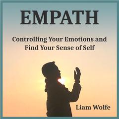 Empath: Controlling Your Emotions and Find Your Sense of Self Audiobook, by 