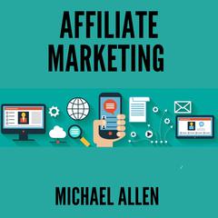 Affiliate Marketing  Audiobook, by Michael Allen