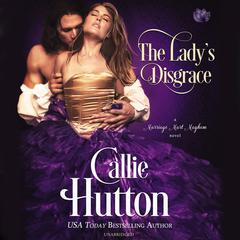 The Lady’s Disgrace: A Marriage Mart Mayhem Novel Audiobook, by Callie Hutton