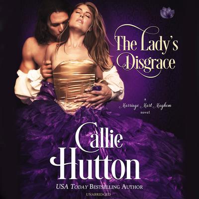 The Lady’s Disgrace: A Marriage Mart Mayhem Novel Audiobook, by 
