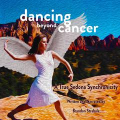 Dancing Beyond Cancer Audiobook, by Brandon Strabala