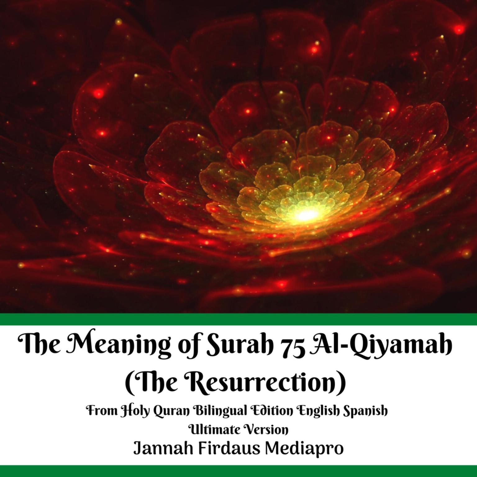 The Meaning of Surah 75 Al-Qiyamah (The Resurrection): From Holy Quran Bilingual Edition English Spanish Ultimate Version Audiobook, by Jannah Firdaus Mediapro