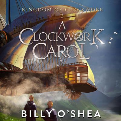 A Clockwork Carol Audiobook, by Billy O'Shea