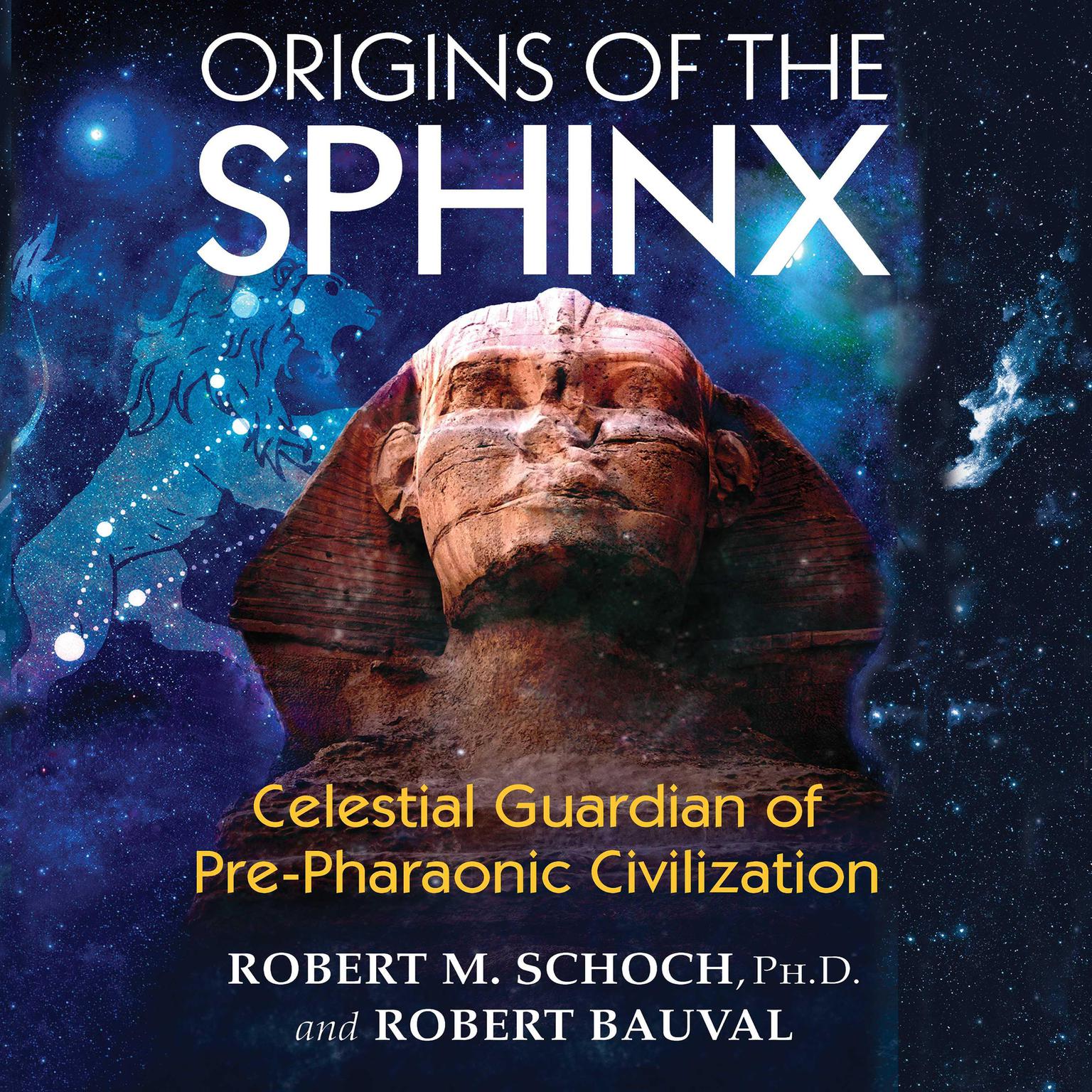 Origins of the Sphinx: Celestial Guardian of Pre-Pharaonic Civilization Audiobook, by Robert M. Schoch