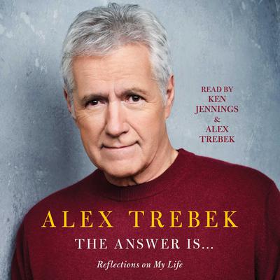 The Answer Is . . .: Reflections on My Life Audiobook, by Alex Trebek
