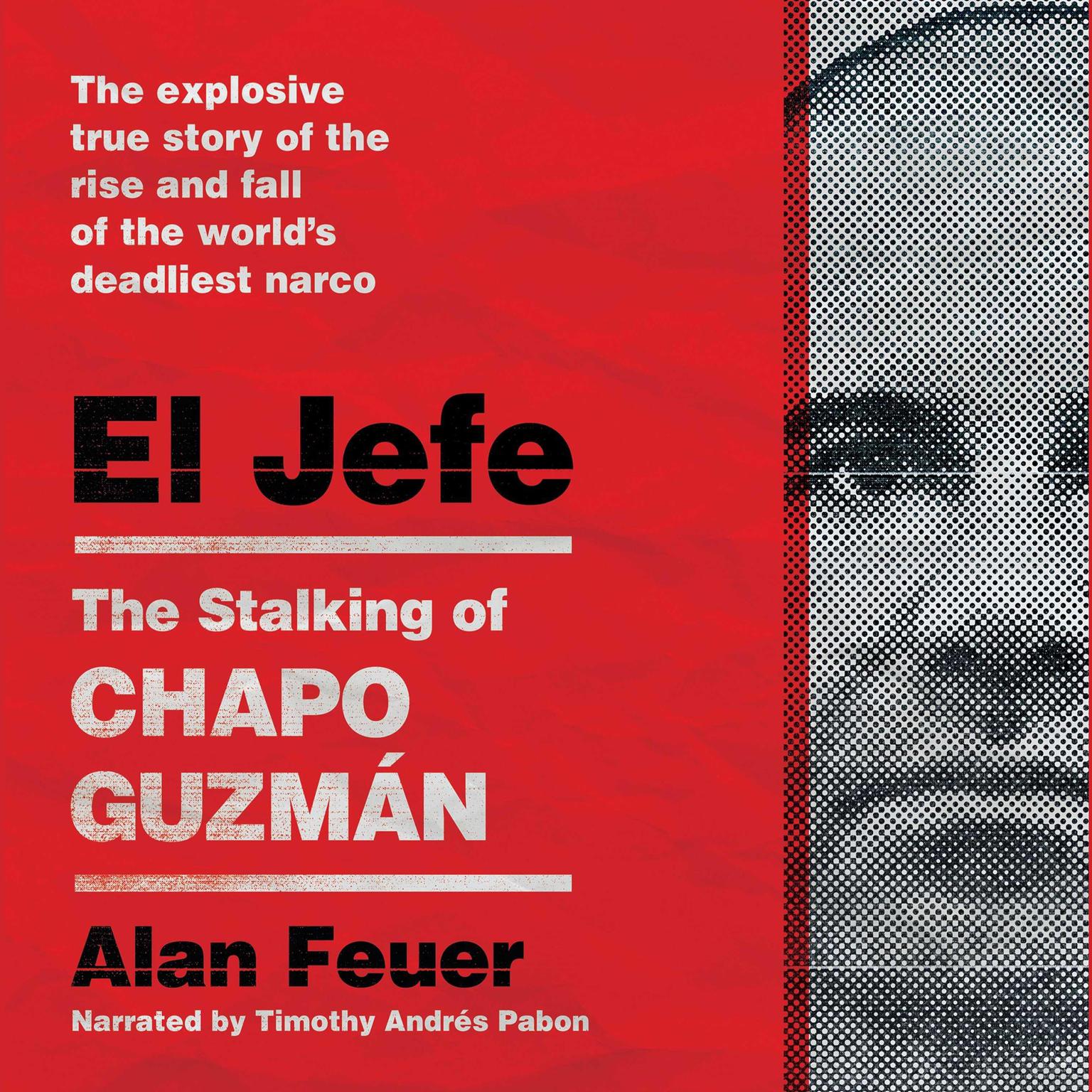 El Jefe: The Stalking of Chapo Guzman Audiobook, by Alan Feuer