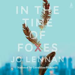 In the Time of Foxes Audiobook, by Jo Lennan
