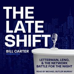 The Late Shift: Letterman, Leno, & the Network Battle for the Night Audiobook, by 