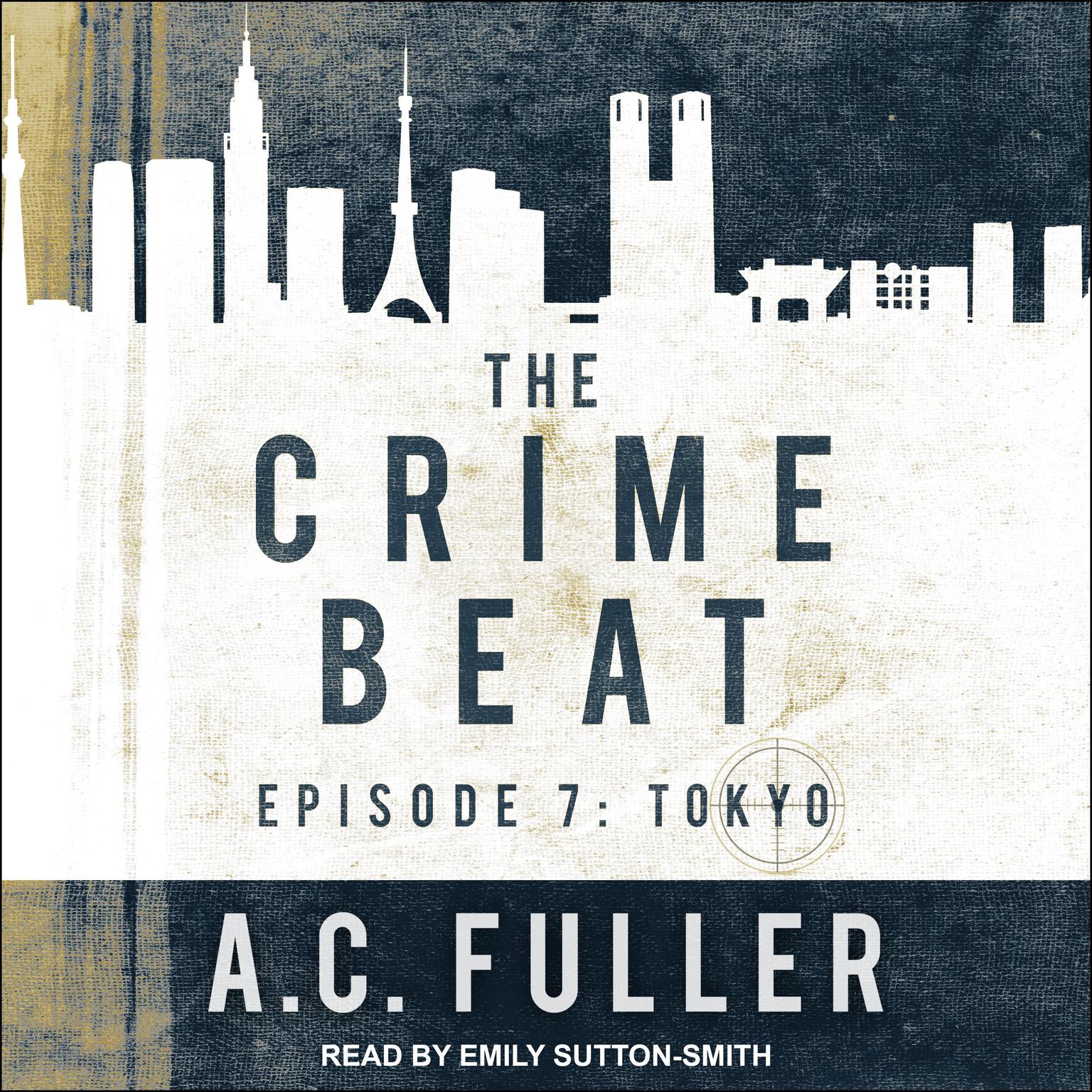 The Crime Beat: Episode 7: Tokyo Audiobook, by A. C. Fuller
