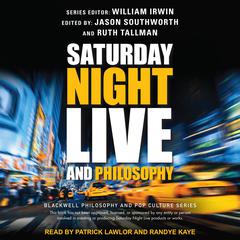 Saturday Night Live and Philosophy: Deep Thoughts Through the Decades Audiobook, by William Irwin