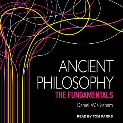 Ancient Philosophy: The Fundamentals Audiobook, by Daniel Graham