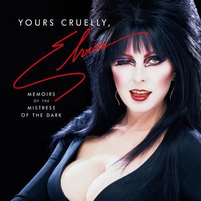 Yours Cruelly, Elvira: Memoirs of the Mistress of the Dark Audiobook, by 