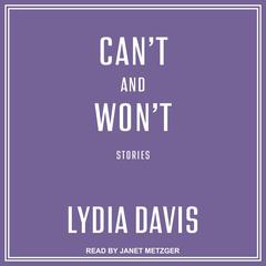 Can't and Won't: Stories Audiobook, by Lydia Davis