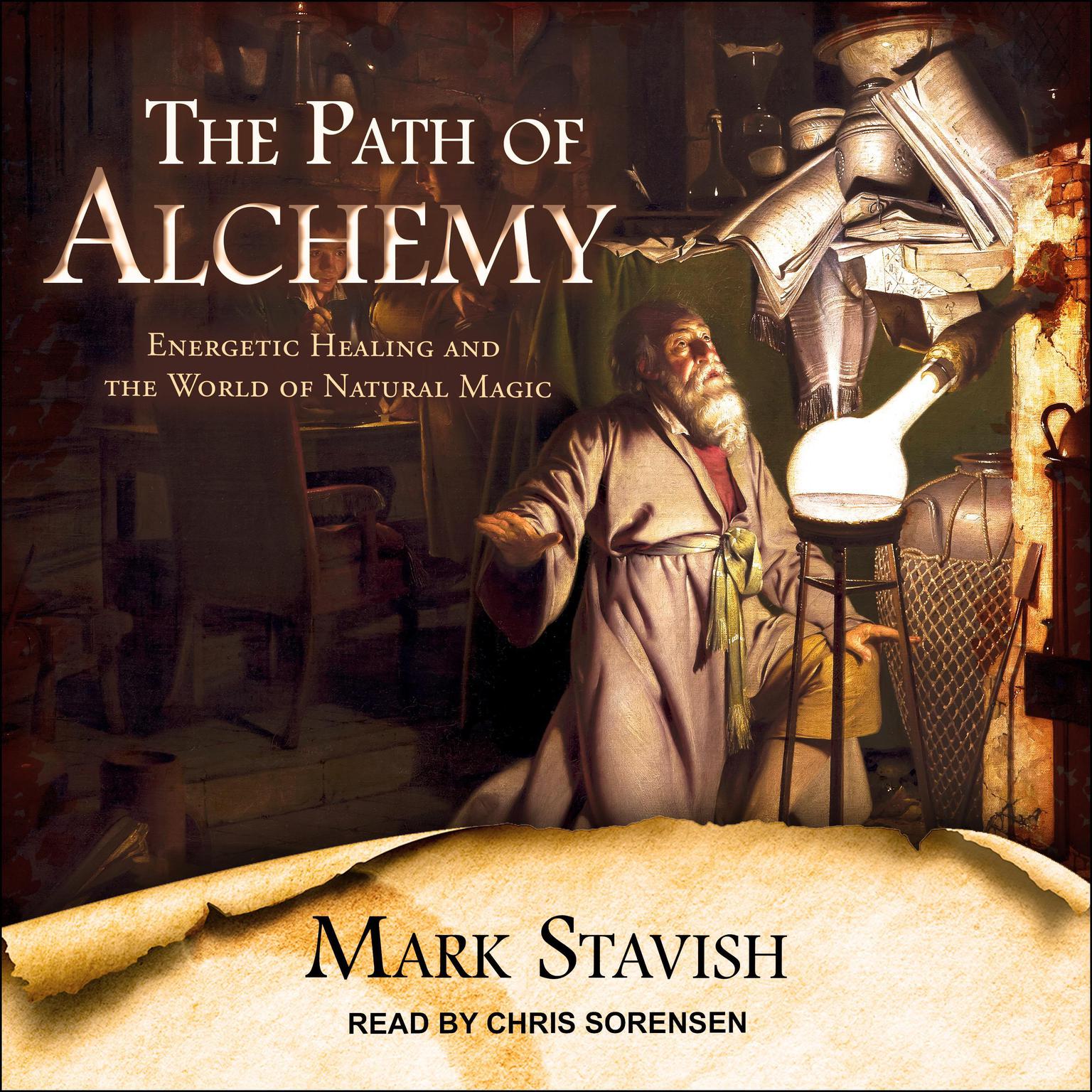 The Path of Alchemy: Energetic Healing & the World of Natural Magic Audiobook, by Mark Stavish