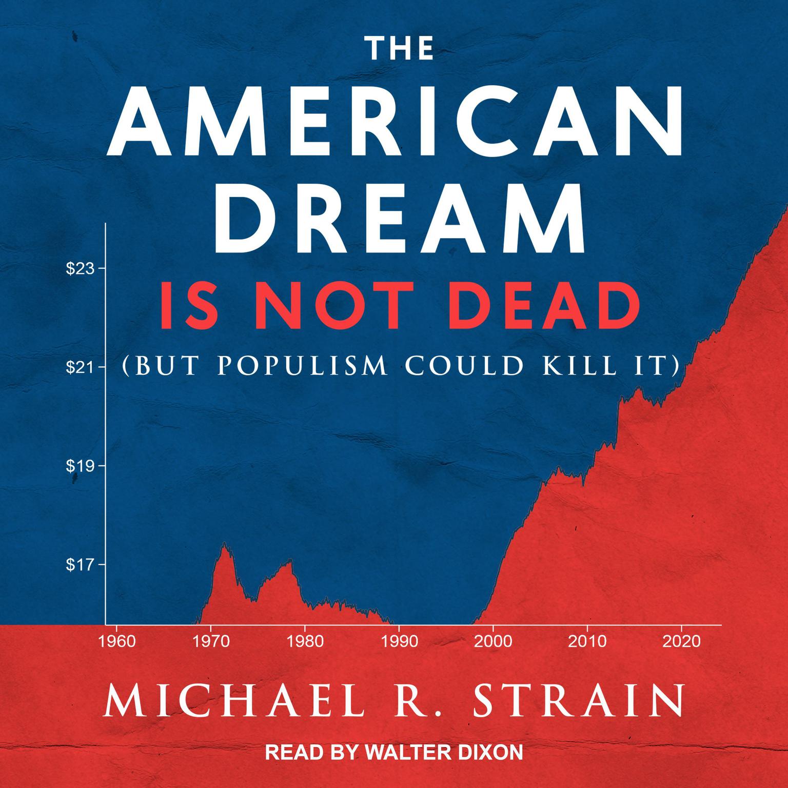 The American Dream Is Not Dead: But Populism Could Kill It Audiobook, by Michael R. Strain