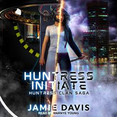 Huntress Initiate Audiobook, by Michael Anderle