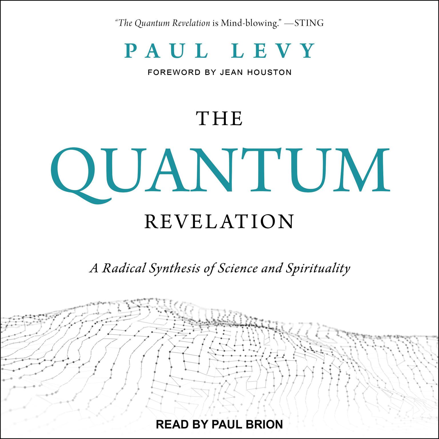 The Quantum Revelation: A Radical Synthesis of Science and Spirituality Audiobook, by Paul Levy