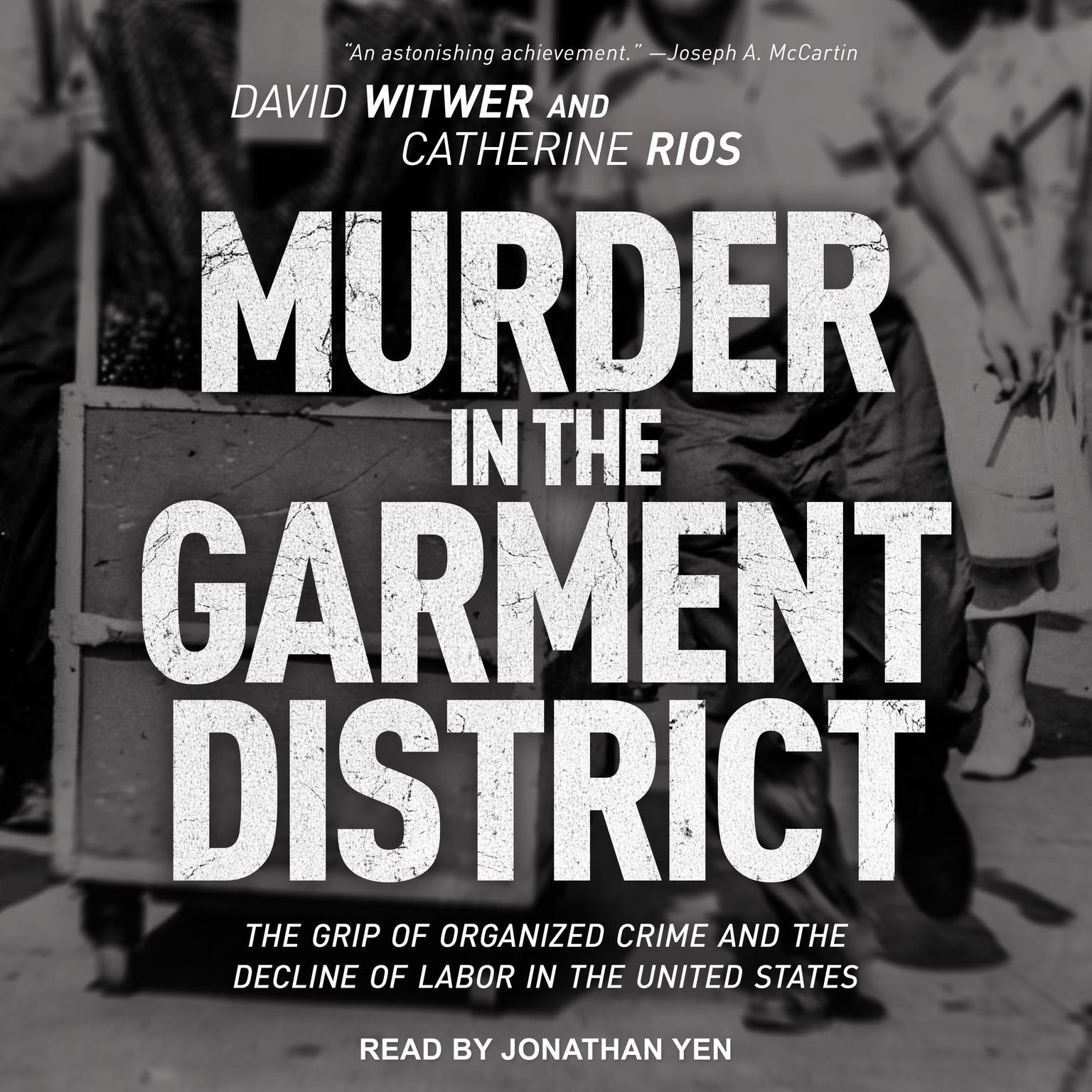 Murder in the Garment District: The Grip of Organized Crime and the Decline of Labor in the United States Audiobook, by Catherine Rios
