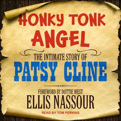 Honky Tonk Angel: The Intimate Story of Patsy Cline Audiobook, by 