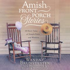 Amish Front Porch Stories: 18 Short Tales of Simple Faith and Wisdom Audiobook, by 
