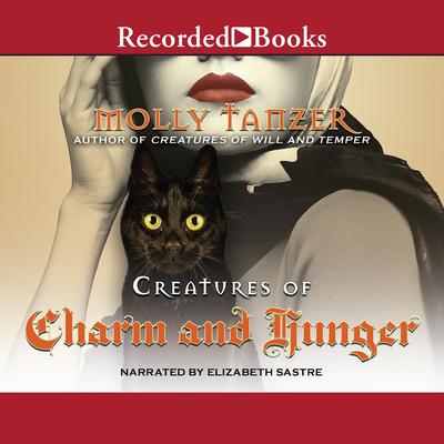 Creatures of Charm and Hunger Audiobook, by Molly Tanzer