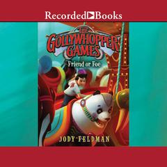 The Gollywhopper Games: Friend or Foe Audiobook, by Jody Feldman