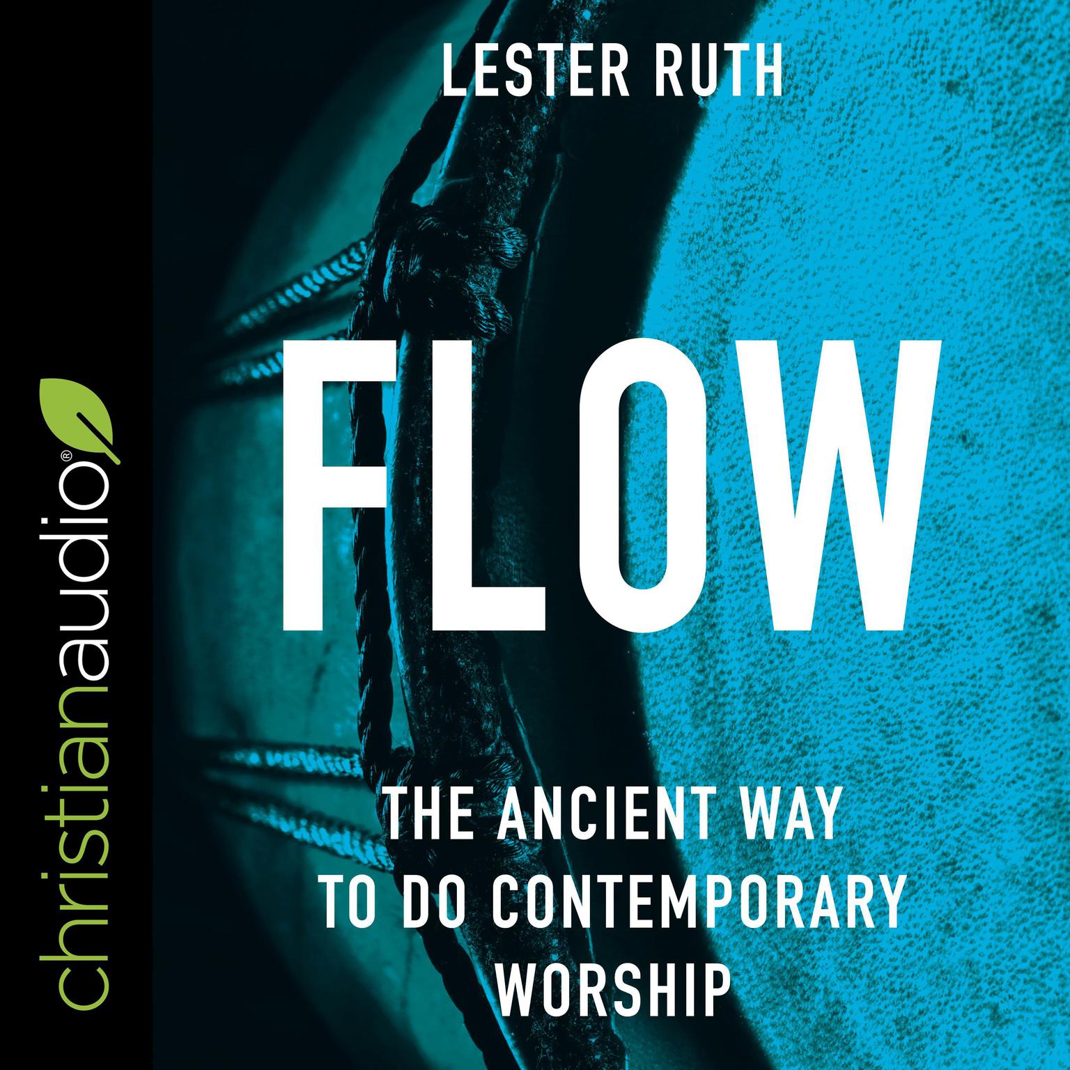 Flow: The Ancient Way to Do Contemporary Worship Audiobook, by Lester Ruth