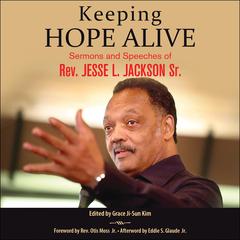 Keeping Hope Alive: Sermons and Speeches of Rev. Jesse L. Jackson, Sr. Audiobook, by Rev. Jesse L. Jackson